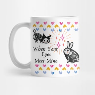 When Your Eyes Meet Mine Mug